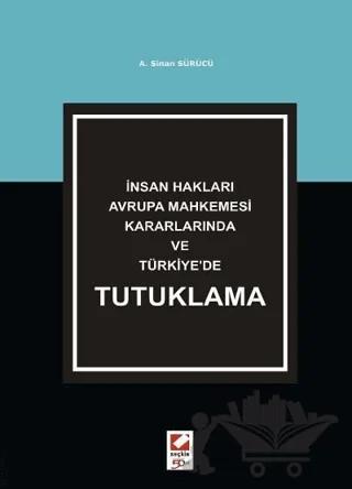 İnsan Hakları Avrupa Mahkemesi Kararlarında ve Türkiye'de Tutuklama