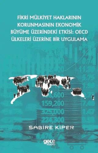 Fikri Mülkiyet Haklarının Korunmasının Ekonomik Büyüme Üzerindeki Etkisi - OECD Ülkeleri Üzerine Bir Uygulama