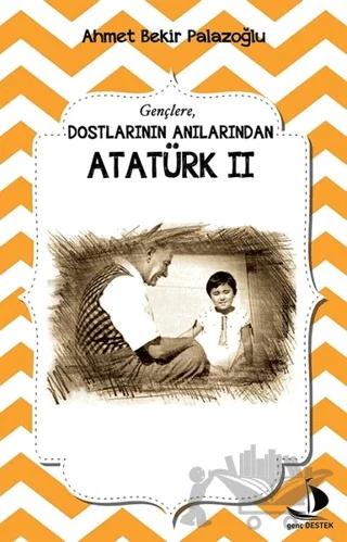 Dostlarının Anılarından Atatürk - 2