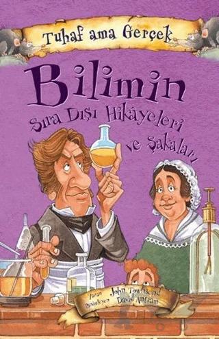 Bilimin Sıra Dışı Hikayeleri ve Şakaları - Tuhaf Ama Gerçek