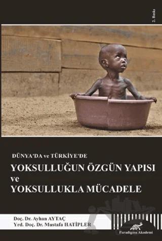 Dünya’da ve Türkiye’de Yoksulluğun Özgün Yapısı ve Yoksullukla Mücadele