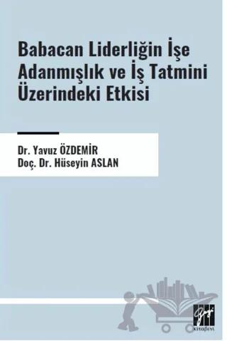Babacan Liderliğin İşe Adanmışlık ve İş Tatmini Üzerindeki Etkisi