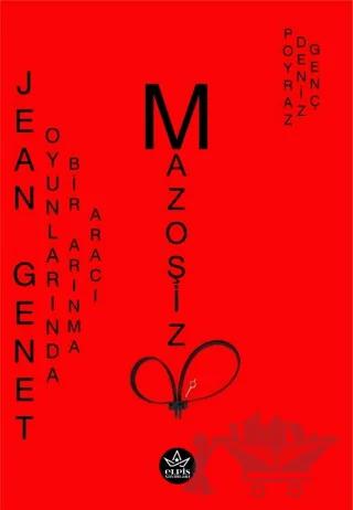 Jean Genet Oyunlarında Bir Arınma Aracı Mazoşizm