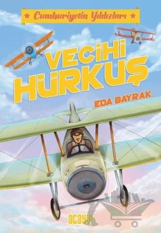 Cumhuriyetin Yıldızları 1 - Vecihi Hürkuş