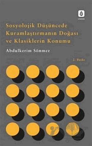 Sosyolojik Düşüncede Kuramlaştırmanın Doğası ve Klasiklerin Konumu