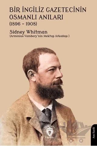 Bir İngiliz Gazetecinin Osmanlı Anıları (1896 – 1908)