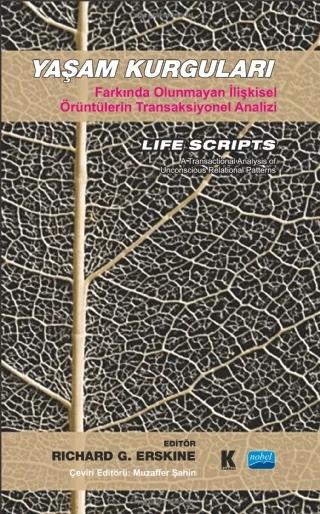 YAŞAM KURGULARI Farkında Olunmayan İlişkisel Örüntülerin Transaksiyonel Analizi - LIFE SCRIPTS A Transactional Analysis of Unconscious Relational Patterns