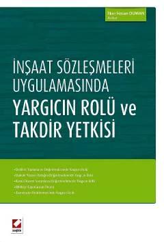 İnşaat Sözleşmeleri Uygulamasında Yargıcın Rolü ve Takdir Yetkisi – İlker Hasan Duman – Seçkin Yayıncılık kitap kapağı