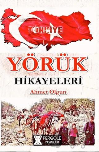 Yörük Hikayeleri – Ahmet Olgun – Pergole Yayınları kitap kapağı