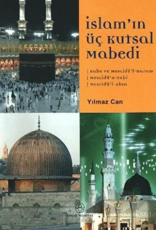 İslam’ın Üç Kutsal Mabedi – Yılmaz Can – Ensar Neşriyat kitap kapağı