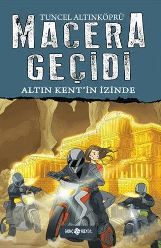 Macera Geçidi 10 - Altın Kent'in İzinde – Tuncel Altınköprü – Genç Hayat kitap kapağı