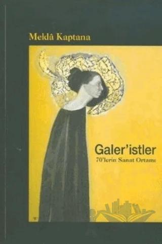 Galer’istler: 70’lerin Sanat Ortamı