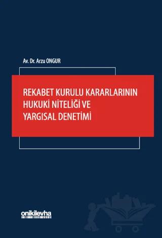Rekabet Kurulu Kararlarının Hukuki Niteliği ve Yargısal Denetimi