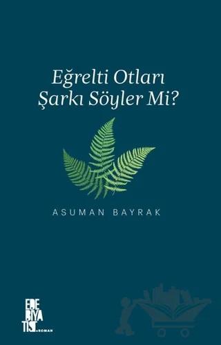 Eğrelti Otları Şarkı Söyler Mi?