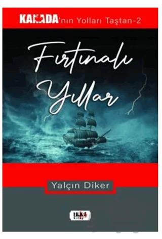 Kanada’nın Yolları Taştan -2 Fırtınalı Yıllar