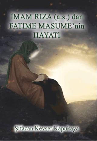 İmam Rıza (a.s.) dan Fatıma Masume'nin Hayatı