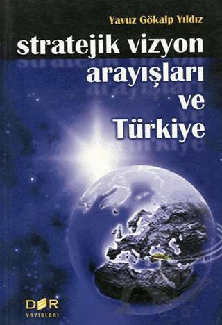 Stratejik Vizyon Arayışları ve Türkiye