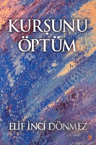 Kurşunu Öptüm