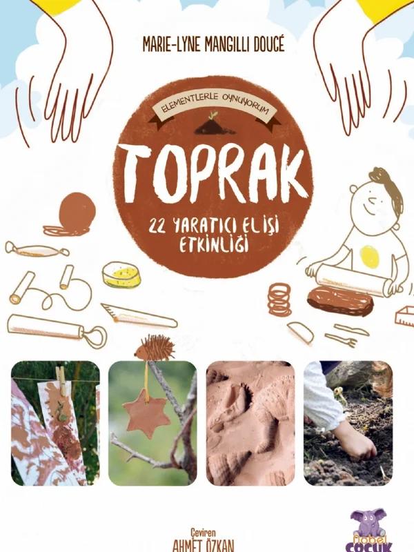 TOPRAK - Elementlerle Oynuyorum - 24 Yaratıcı El İşi Etkinliği