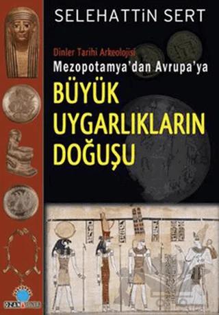 Mezopotamya’dan Avrupa’ya Büyük Uygarlıkların Doğuşu