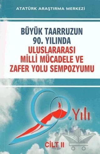 Büyük Taarruzun 90. Yılında Uluslararası Milli Mücadele ve Zafer Yolu Sempozyumu Cilt: 2