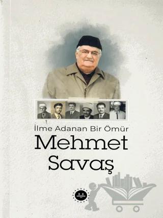 İlme Adanan Bir Ömür Mehmet Savaş