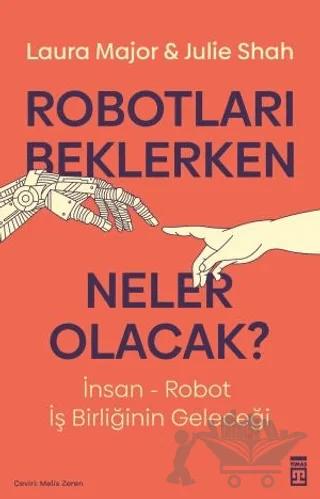 Robotları Beklerken Neler Olacak?