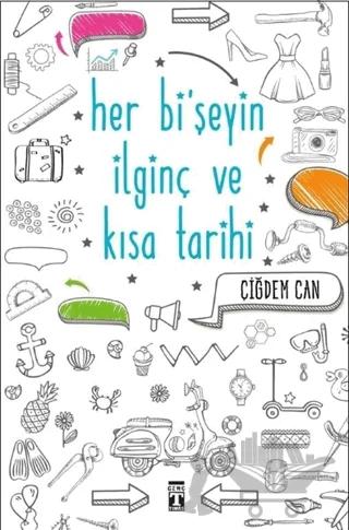 Her Bi'şeyin İlginç ve Kısa Tarihi