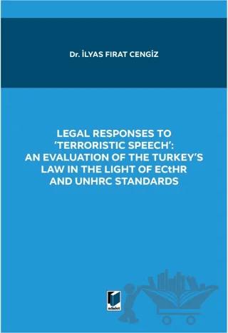 Legal Responses to Terroristic Speech: An Evaluation of the Turkey's Law in the Light of Ecthr and Unhrc Standards