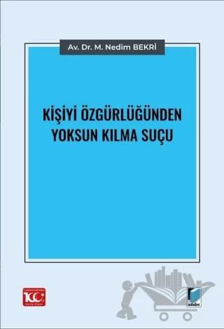 Kişiyi Özgürlüğünden Yoksun Kılma Suçu
