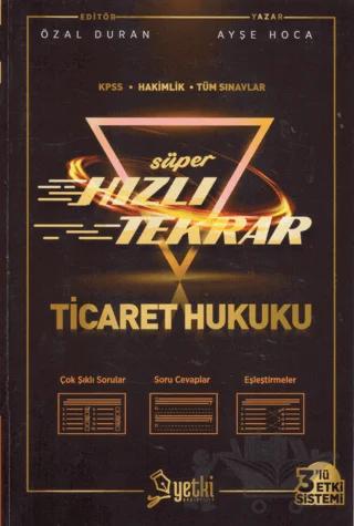 Süper Hızlı Tekrar Ticaret Hukuku / KPSS + Hakimlik + Tüm Sınavlar / 3'lü Etki Sistemi