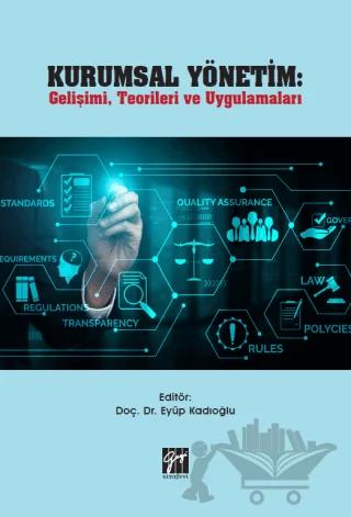 Kurumsal Yönetim: Gelişimi, Teorileri ve Uygulamaları