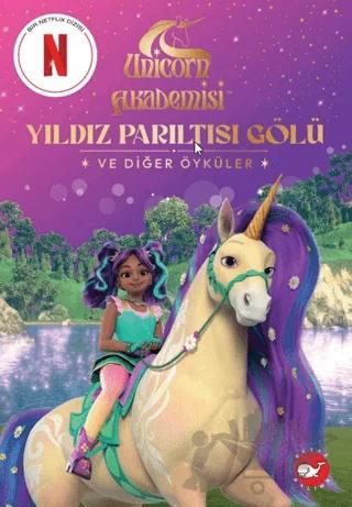 Unicorn Akademisi Yıldız Parıltısı Gölü ve Diğer Öyküler – Kolektif – Beyaz Balina Yayınları kitap kapağı