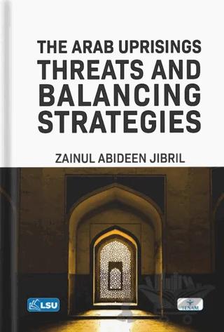 The Arab Uprisings: Threats and Balancing Strategies