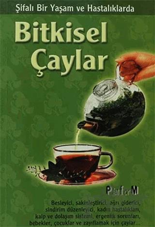 Şifalı Bir Yaşam ve Hastalıklarda Bitkisel Çaylar