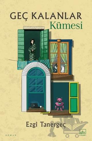 Geç Kalanlar Kümesi – Ezgi Tanergeç – İthaki Yayınları kitap kapağı