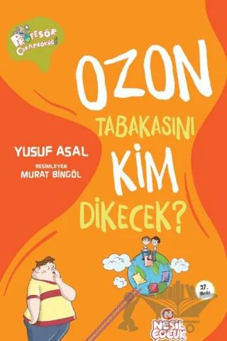 Ozon Tabakasını Kim Dikecek? – Yusuf Asal – Nesil Çocuk Yayınları kitap kapağı