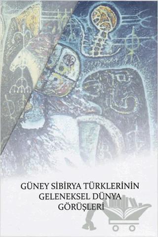 Güney Sibirya Türklerinin Geleneksel Dünya Görüşleri (3 Kitap Takım)
