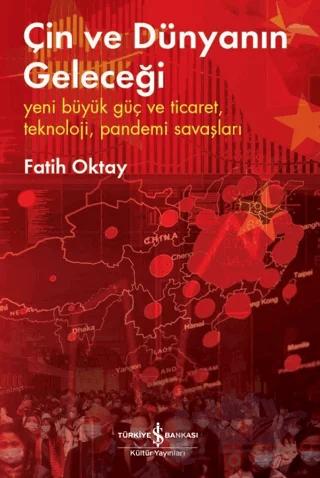 Çin ve Dünyanın Geleceği - Yeni Büyük Güç ve Ticaret, Teknoloji, Pandemi Savaşları