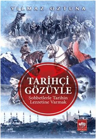 Tarihçi Gözüyle Sohbetlerle Tarihin Lezzetine Varmak