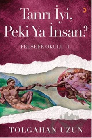 Tanrı İyi, Peki Ya İnsan? - Felsefe Okulu 1