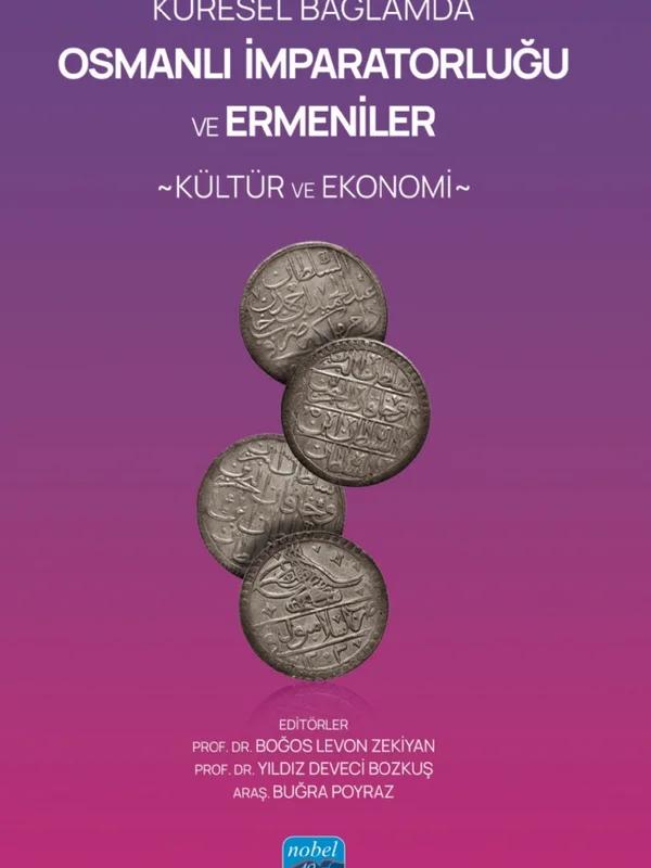 Küresel Bağlamda OSMANLI İMPARATORLUĞU VE ERMENİLER: Kültür ve Ekonomi