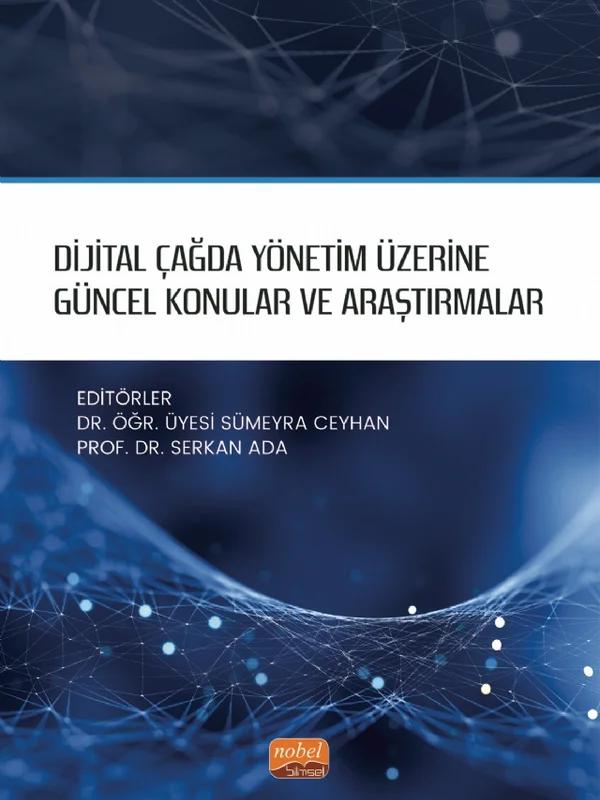 Dijital Çağda Yönetim Üzerine Güncel Konular ve Araştırmalar