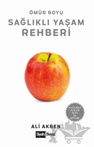 Ömür Boyu Sağlıklı Yaşam Rehberi – Ali Akben – Siyah Beyaz Yayınları kitap kapağı