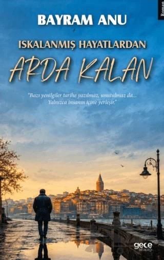 Iskalanmış Hayatlardan Arda Kalan