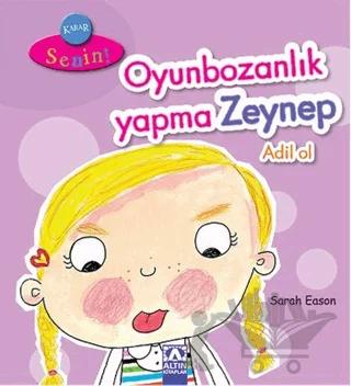 Karar Senin Oyunbozanlık Yapma Zeynep Adil Ol
