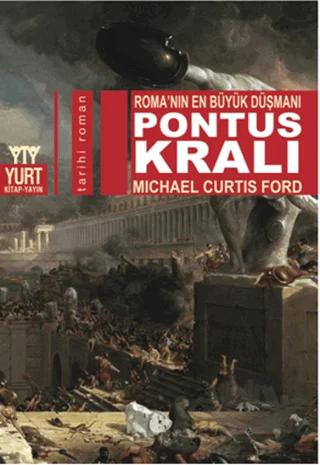 Pontus Kralı - Roma’nın En Büyük Düşmanı