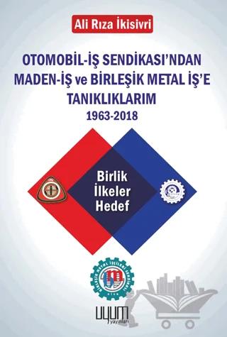 Otomobil-İş Sendikası'ndan Maden-İş ve Birleşik Metal İş'e Tanıklıklarım