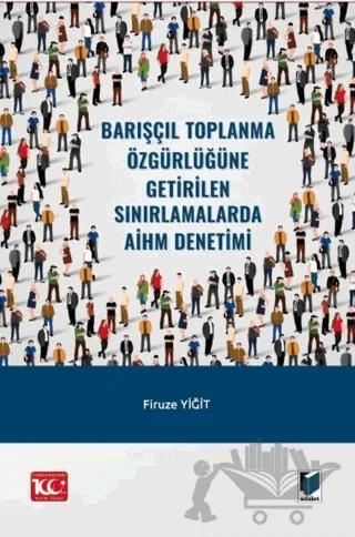 Barışçıl Toplanma Özgürlüğüne Getirilen Sınırlamalarda AİHM Denetimi