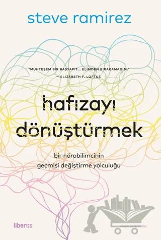 Hafızayı Dönüştürmek: Bir Nörobilimcinin Geçmişi Değiştirme Yolculuğu